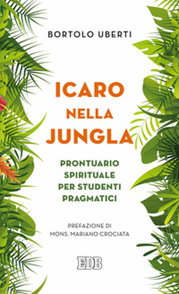 Icaro nella Jungla. Prontuario spirituale per studenti pragmatici - Librerie.coop Icaro nella Jungla. Prontuario spirituale per studenti pragmatici - Librerie.coop