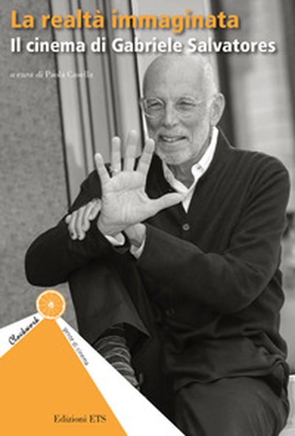 La realtà immaginata. Il cinema di Gabriele Salvatores - Librerie.coop La realtà immaginata. Il cinema di Gabriele Salvatores - Librerie.coop