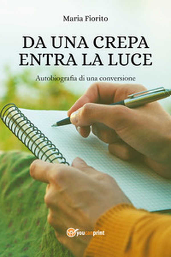 Da una crepa entra la luce. Autobiografia di una conversione - Librerie.coop Da una crepa entra la luce. Autobiografia di una conversione - Librerie.coop