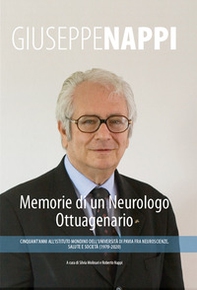 Memorie di un neurologo ottuagenario. Cinquant'anni all'Istituto mondino dell'università di Pavia fra neuroscienze, salute e società (1970-2020) - Librerie.coop
