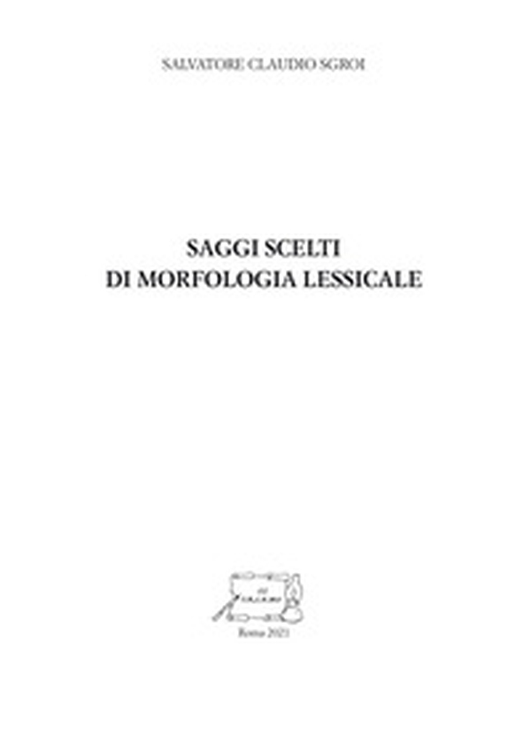 Saggi scelti di morfologia lessicale - Librerie.coop Saggi scelti di morfologia lessicale - Librerie.coop