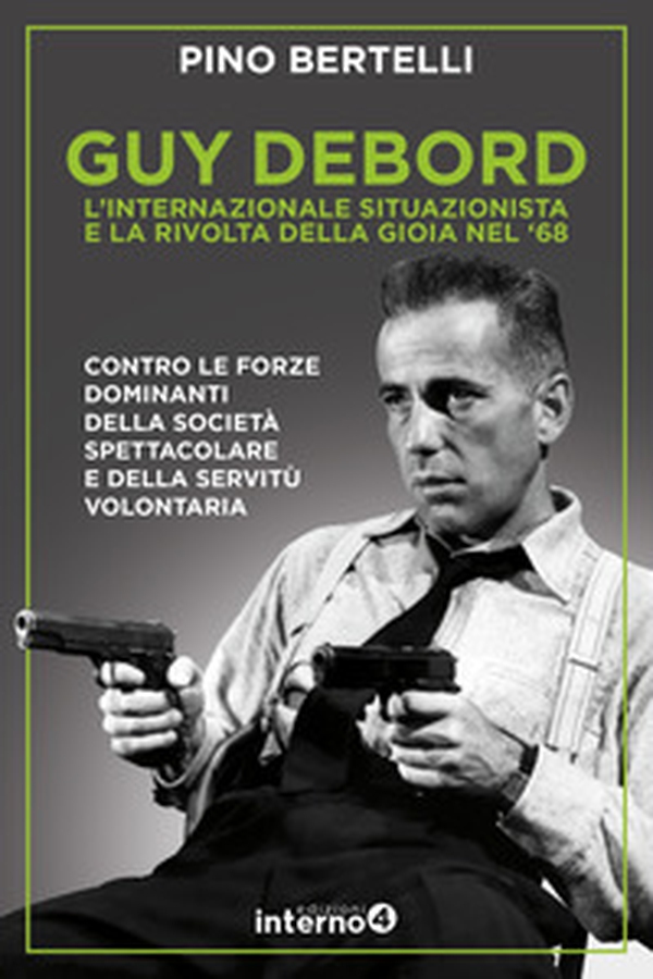Guy Debord. L'internazionale situazionista e la rivolta della gioia nel '68 - Librerie.coop Guy Debord. L'internazionale situazionista e la rivolta della gioia nel '68 - Librerie.coop