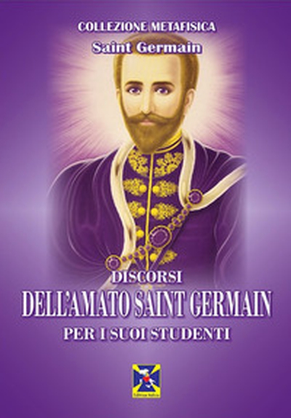 Discorsi dell'Amato Saint Germain per i suoi studenti - Librerie.coop Discorsi dell'Amato Saint Germain per i suoi studenti - Librerie.coop