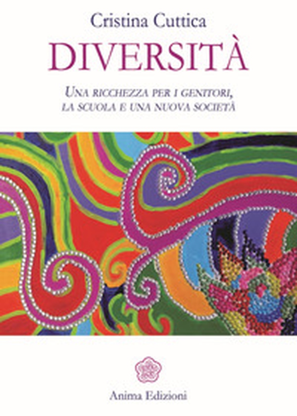 Diversità. Una ricchezza per i genitori, la scuola e una nuova società - Librerie.coop Diversità. Una ricchezza per i genitori, la scuola e una nuova società - Librerie.coop