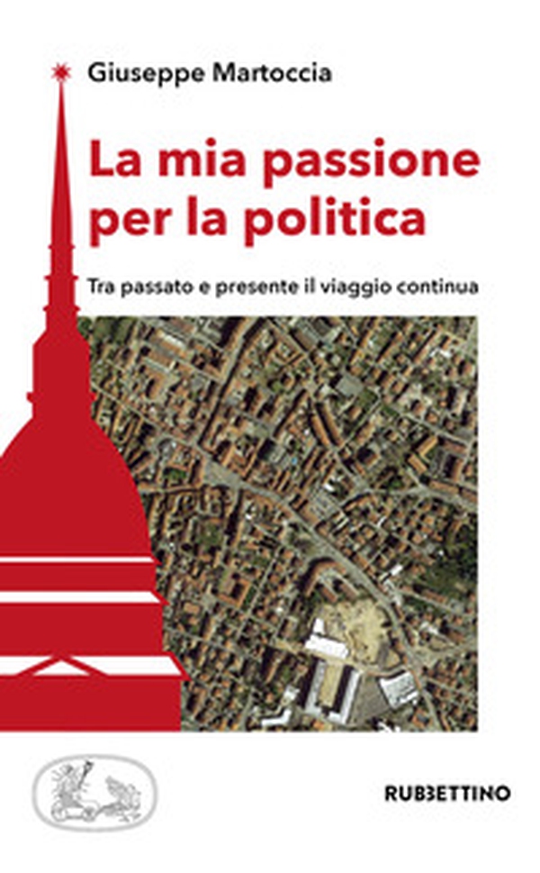 La mia passione per la politica. Tra passato e presente il viaggio continua - Librerie.coop La mia passione per la politica. Tra passato e presente il viaggio continua - Librerie.coop
