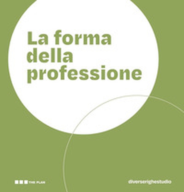 La forma della professione. Progettare gli ambienti dei Centri di Formazione Professionale - Librerie.coop La forma della professione. Progettare gli ambienti dei Centri di Formazione Professionale - Librerie.coop