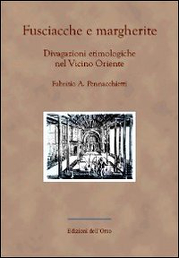 Fusciacche e margherite. Divagazioni etimologiche nel vicino oriente - Librerie.coop Fusciacche e margherite. Divagazioni etimologiche nel vicino oriente - Librerie.coop