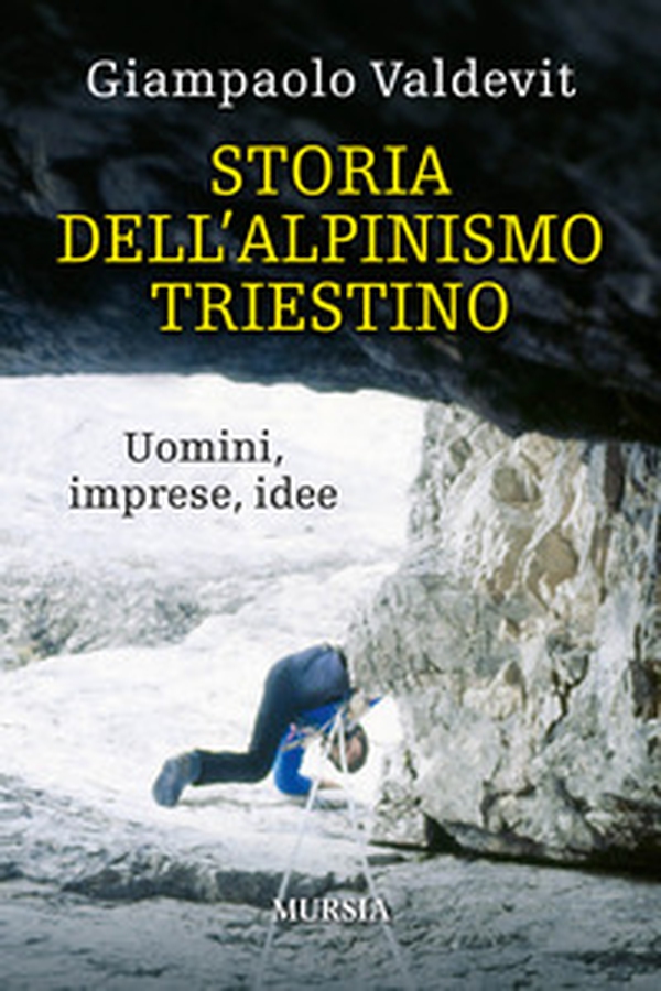 Storia dell'alpinismo triestino. Uomini, imprese, idee - Librerie.coop Storia dell'alpinismo triestino. Uomini, imprese, idee - Librerie.coop