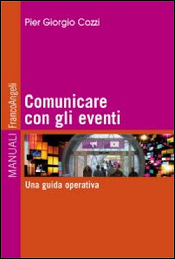 Comunicare con gli eventi. Una guida operativa - Librerie.coop Comunicare con gli eventi. Una guida operativa - Librerie.coop