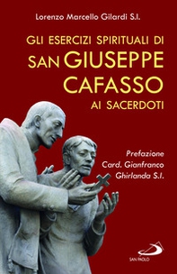 Gli esercizi spirituali di san Giuseppe Cafasso ai sacerdoti. Una rilettura contemporanea per un corso personale d'esercizi - Librerie.coop
