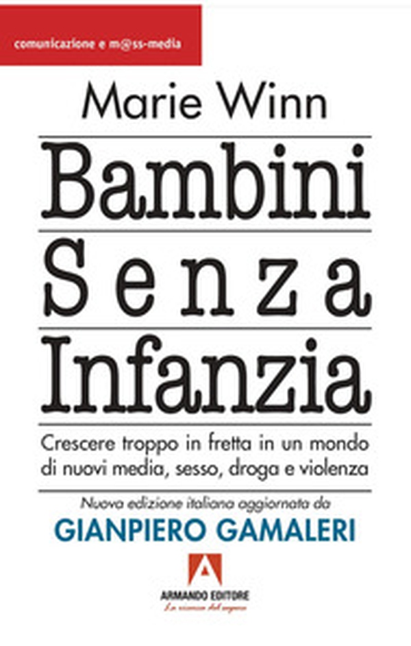 Bambini senza infanzia. Crescere troppo in fretta in un mondo di nuovi media, sesso, droga e violenza - Librerie.coop Bambini senza infanzia. Crescere troppo in fretta in un mondo di nuovi media, sesso, droga e violenza - Librerie.coop
