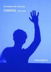 Omnia 1980-2020. Opere di Girolamo De Simone - Librerie.coop
