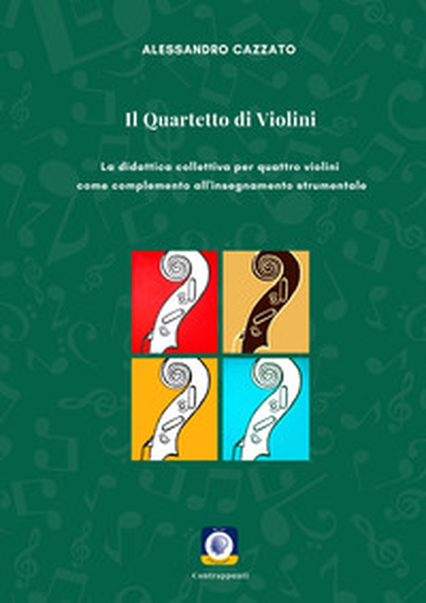 Il quartetto di violini. La didattica collettiva per quattro violini come complemento all'insegnamento strumentale - Librerie.coop Il quartetto di violini. La didattica collettiva per quattro violini come complemento all'insegnamento strumentale - Librerie.coop