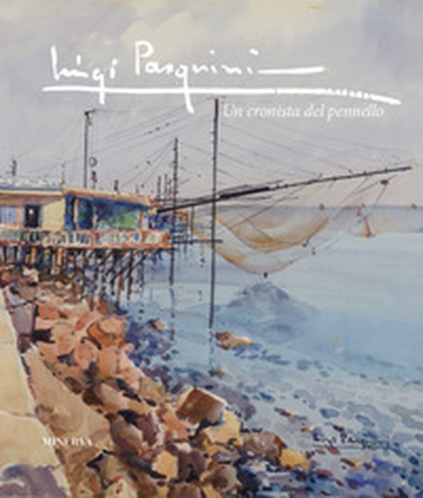 Luigi Pasquini. Un cronista del pennello - Librerie.coop Luigi Pasquini. Un cronista del pennello - Librerie.coop