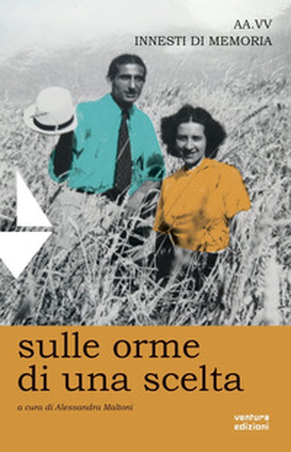 Sulle orme di una scelta. Innesti di memoria - Librerie.coop Sulle orme di una scelta. Innesti di memoria - Librerie.coop