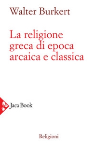La religione greca di epoca arcaica e classica - Librerie.coop