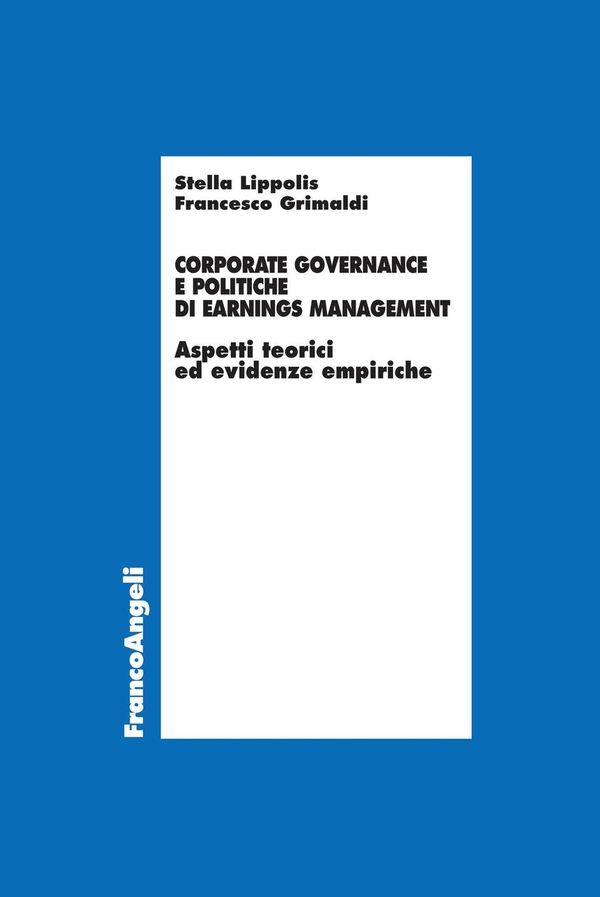 Corporate governance e politiche di Earnings Management. Aspetti teorici ed evidenze empiriche - Librerie.coop Corporate governance e politiche di Earnings Management. Aspetti teorici ed evidenze empiriche - Librerie.coop