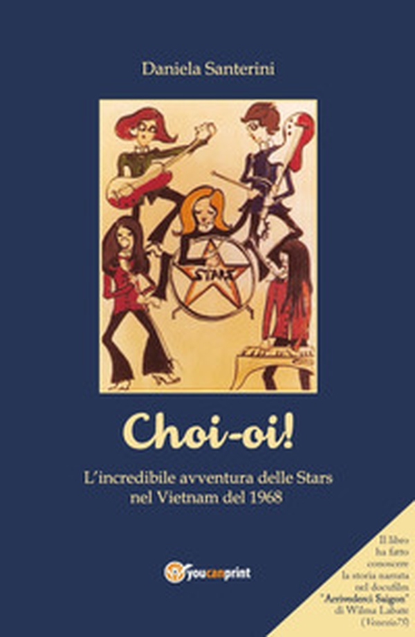 Choi-oi! L'incredibile avventura delle Stars nel Vietnam del 1968 - Librerie.coop Choi-oi! L'incredibile avventura delle Stars nel Vietnam del 1968 - Librerie.coop