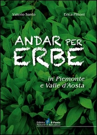 Andar per erbe in Piemonte e Val d'Aosta - Librerie.coop