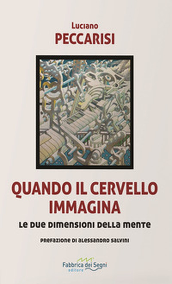 Quando il cervello immagina. Le due dimensioni della mente - Librerie.coop Quando il cervello immagina. Le due dimensioni della mente - Librerie.coop