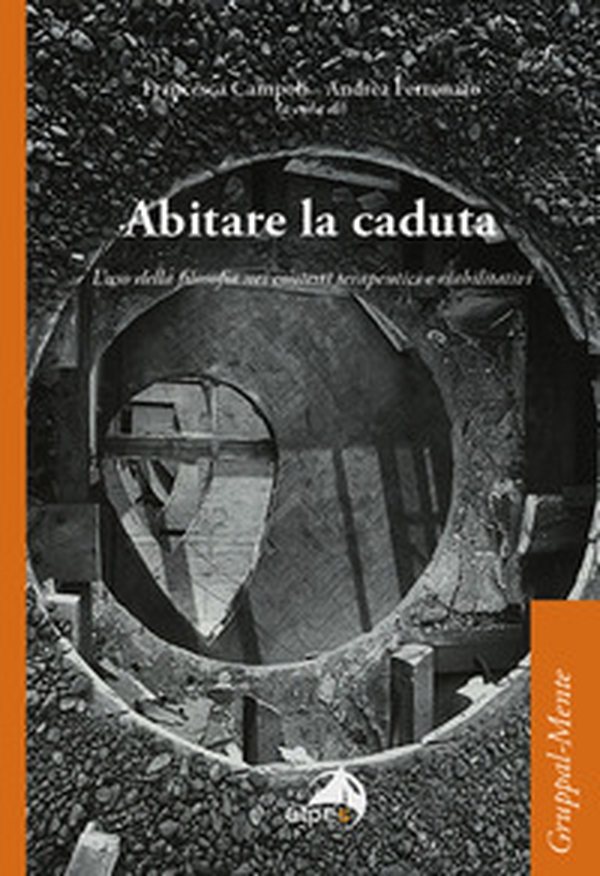 Abitare la caduta. L'uso della filosofia nei contesti terapeutici e riabilitativi - Librerie.coop Abitare la caduta. L'uso della filosofia nei contesti terapeutici e riabilitativi - Librerie.coop