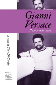 Gianni Versace. Il giovane favoloso - Librerie.coop