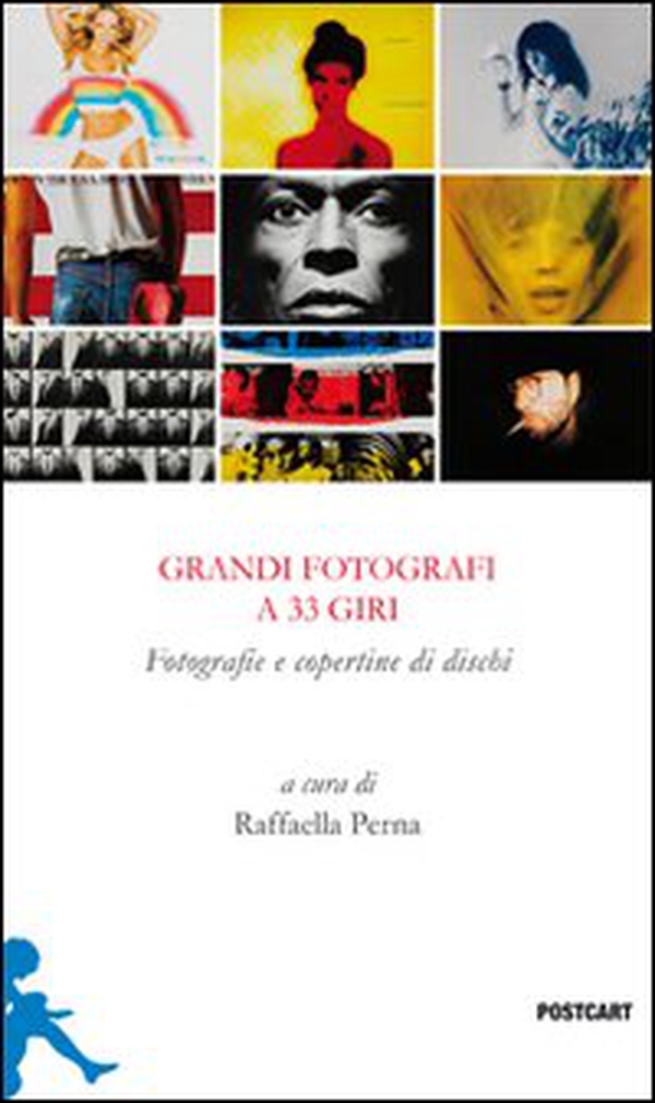 Grandi fotografi a 33 giri. Fotografie e copertine di dischi - Librerie.coop Grandi fotografi a 33 giri. Fotografie e copertine di dischi - Librerie.coop