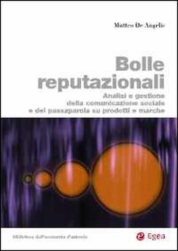 Bolle reputazionali. Analisi e gestione della comunicazione sociale e del passaparola su prodotti e marche - Librerie.coop Bolle reputazionali. Analisi e gestione della comunicazione sociale e del passaparola su prodotti e marche - Librerie.coop