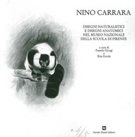 Nino Carrara. Disegni naturalistici e disegni anatomici nel Museo nazionale della scuola di Firenze - Librerie.coop