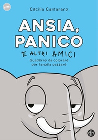 Ansia, panico e altri amici. Quaderno da colorare per farsela passare - Librerie.coop