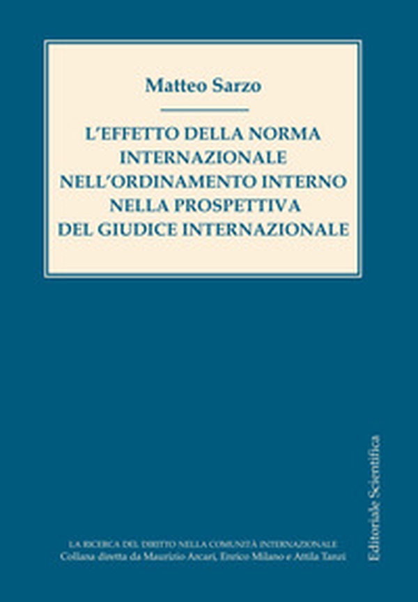 L'effetto della norma internazionale nell'ordinamento interno nella prospettiva del giudice internazionale - Librerie.coop L'effetto della norma internazionale nell'ordinamento interno nella prospettiva del giudice internazionale - Librerie.coop