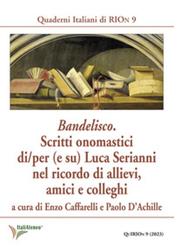 Bandelisco. Scritti onomastici di/per (e su) Luca Serianni nel ricordo di allievi, amici e colleghi - Librerie.coop Bandelisco. Scritti onomastici di/per (e su) Luca Serianni nel ricordo di allievi, amici e colleghi - Librerie.coop