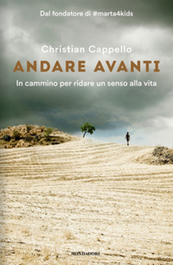 Andare avanti. In cammino per ridare un senso alla vita - Librerie.coop Andare avanti. In cammino per ridare un senso alla vita - Librerie.coop