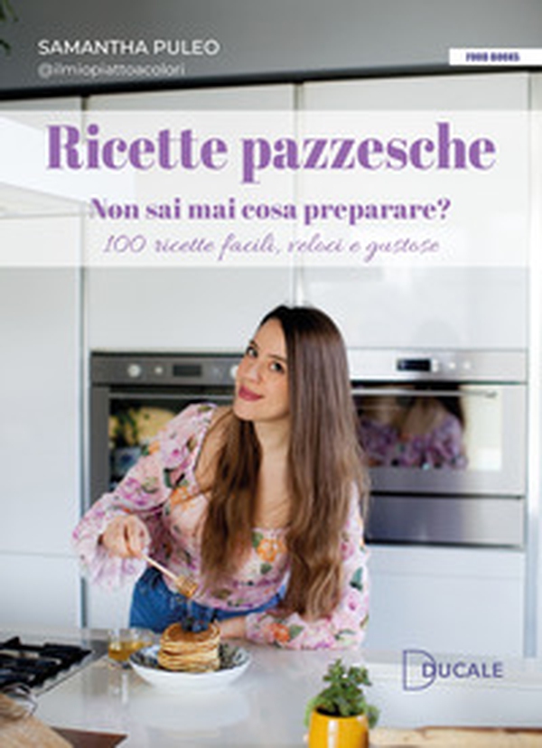 Ricette pazzesche. Non sai mai cosa preparare? 100 ricette facili, veloci e gustose - Librerie.coop Ricette pazzesche. Non sai mai cosa preparare? 100 ricette facili, veloci e gustose - Librerie.coop