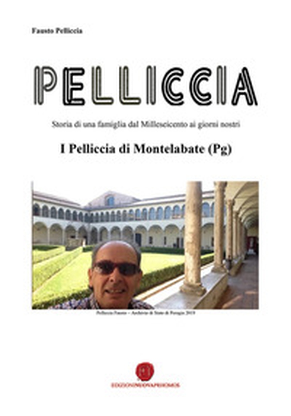 Pelliccia. Storia di una famiglia dal Milleseicento ai giorni nostri. I Pelliccia di Montelabate (Pg) - Librerie.coop Pelliccia. Storia di una famiglia dal Milleseicento ai giorni nostri. I Pelliccia di Montelabate (Pg) - Librerie.coop
