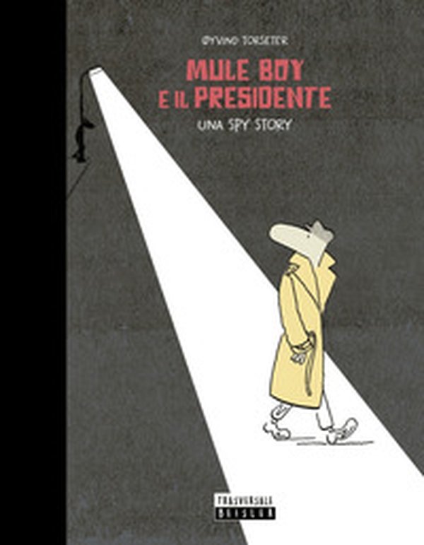 Mule Boy e il presidente. Una spy story - Librerie.coop Mule Boy e il presidente. Una spy story - Librerie.coop