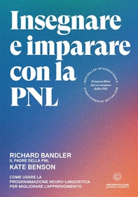 Insegnare e imparare con la PNL. Come usare la Programmazione Neuro-Linguistica per migliorare l'apprendimento - Librerie.coop
