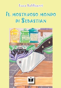 Il mostruoso mondo di Sebastian - Librerie.coop