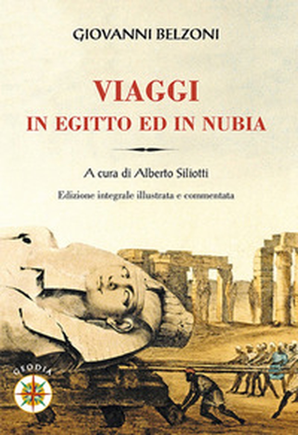 Giovanni Belzoni. Viaggi in Egitto ed in Nubia - Librerie.coop Giovanni Belzoni. Viaggi in Egitto ed in Nubia - Librerie.coop