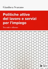 Politiche attive del lavoro e servizi per l'impiego. Tra miti e riforme - Librerie.coop