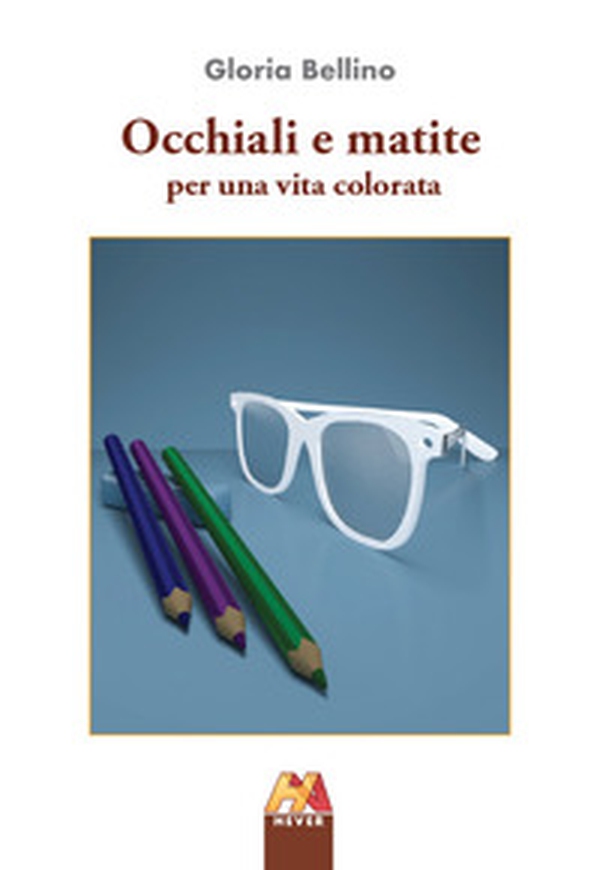 Occhiali e matite. Per una vita colorata - Librerie.coop Occhiali e matite. Per una vita colorata - Librerie.coop