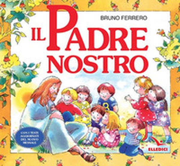 Il Padre nostro. La preghiera che Gesù ci ha donato - Librerie.coop Il Padre nostro. La preghiera che Gesù ci ha donato - Librerie.coop