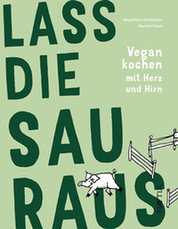 Lass die Sau raus. Vegan kochen mit Herz und Hirn - Librerie.coop Lass die Sau raus. Vegan kochen mit Herz und Hirn - Librerie.coop