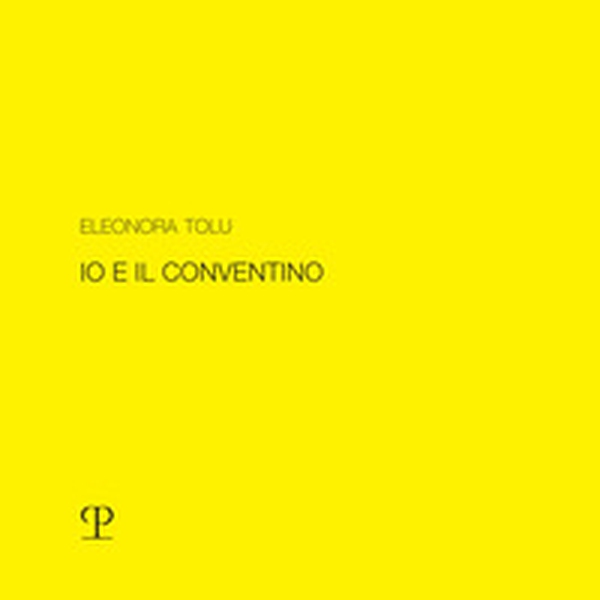 Eleonora Tolu. Io e il conventino - Librerie.coop Eleonora Tolu. Io e il conventino - Librerie.coop