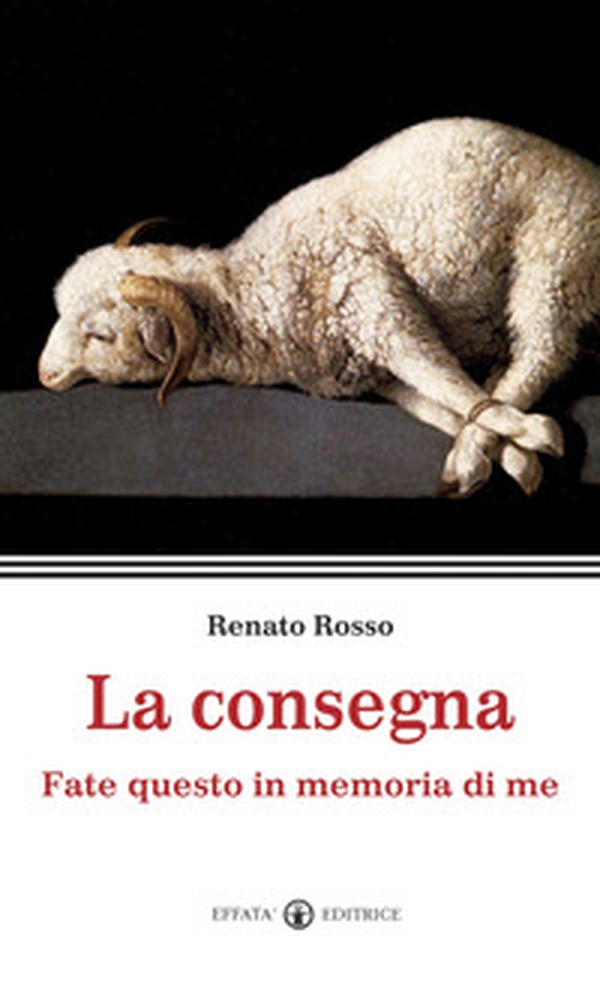 La consegna. Fate questo in memoria di me - Librerie.coop La consegna. Fate questo in memoria di me - Librerie.coop