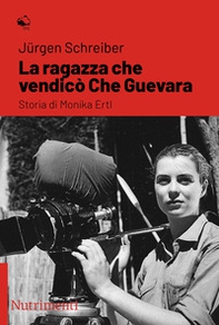 La ragazza che vendicò Che Guevara. Storia di Monika Ertl - Librerie.coop