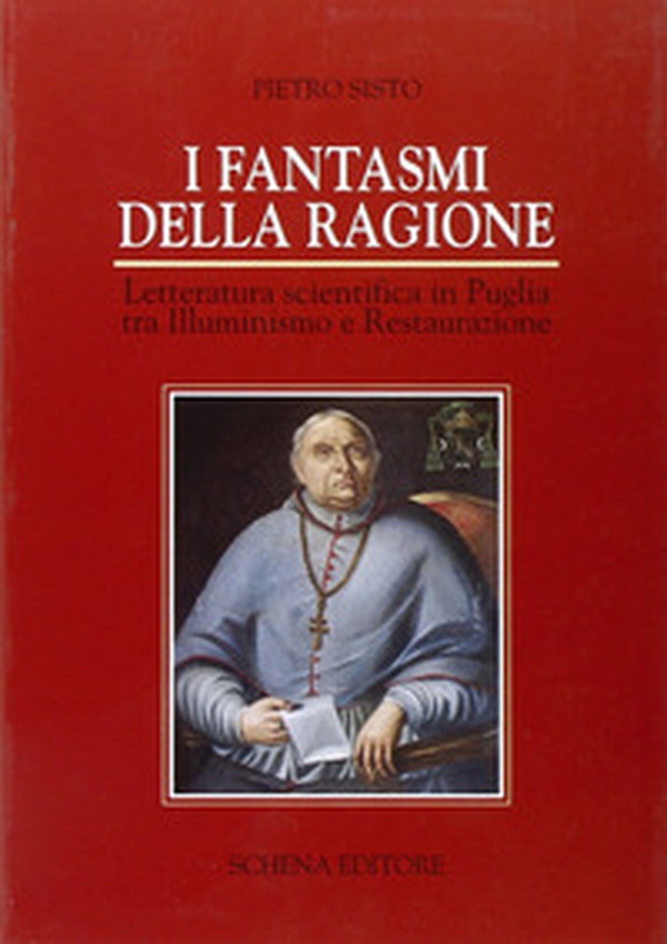 I fantasmi della ragione. Letteratura scientifica in Puglia tra illuminismo e Restaurazione - Librerie.coop I fantasmi della ragione. Letteratura scientifica in Puglia tra illuminismo e Restaurazione - Librerie.coop