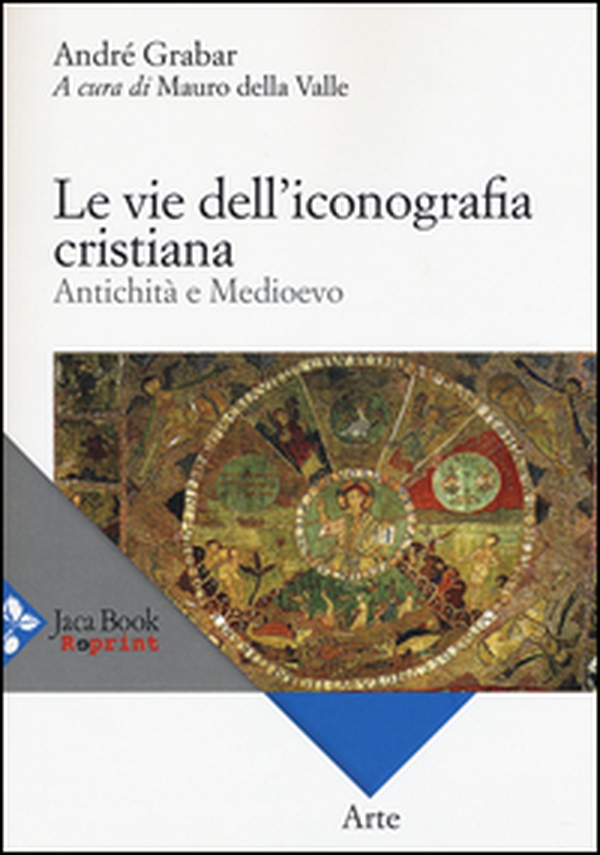 Le vie dell'iconografia cristiana. Antichità e Medioevo - Librerie.coop Le vie dell'iconografia cristiana. Antichità e Medioevo - Librerie.coop