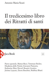 Il tredicesimo libro dei ritratti di santi - Librerie.coop
