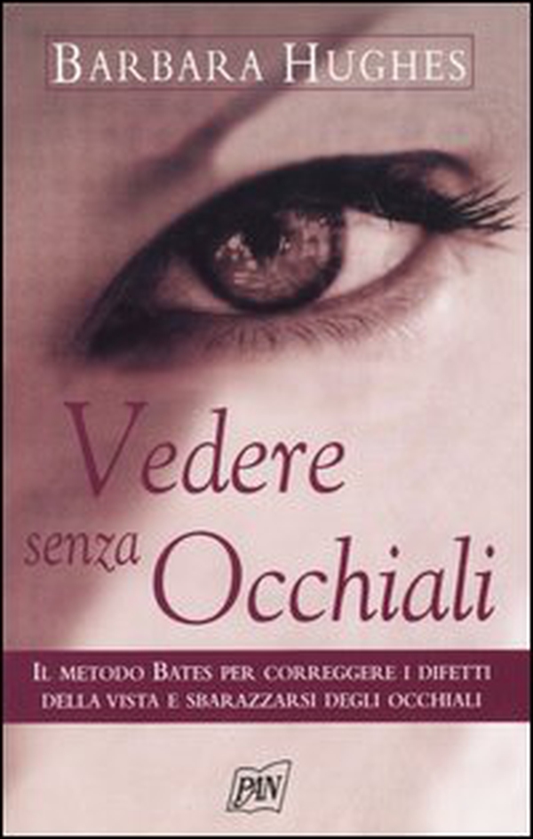Vedere senza occhiali. Il metodo Bates per correggere i difetti della vista e sbarazzarsi degli occhiali - Librerie.coop Vedere senza occhiali. Il metodo Bates per correggere i difetti della vista e sbarazzarsi degli occhiali - Librerie.coop